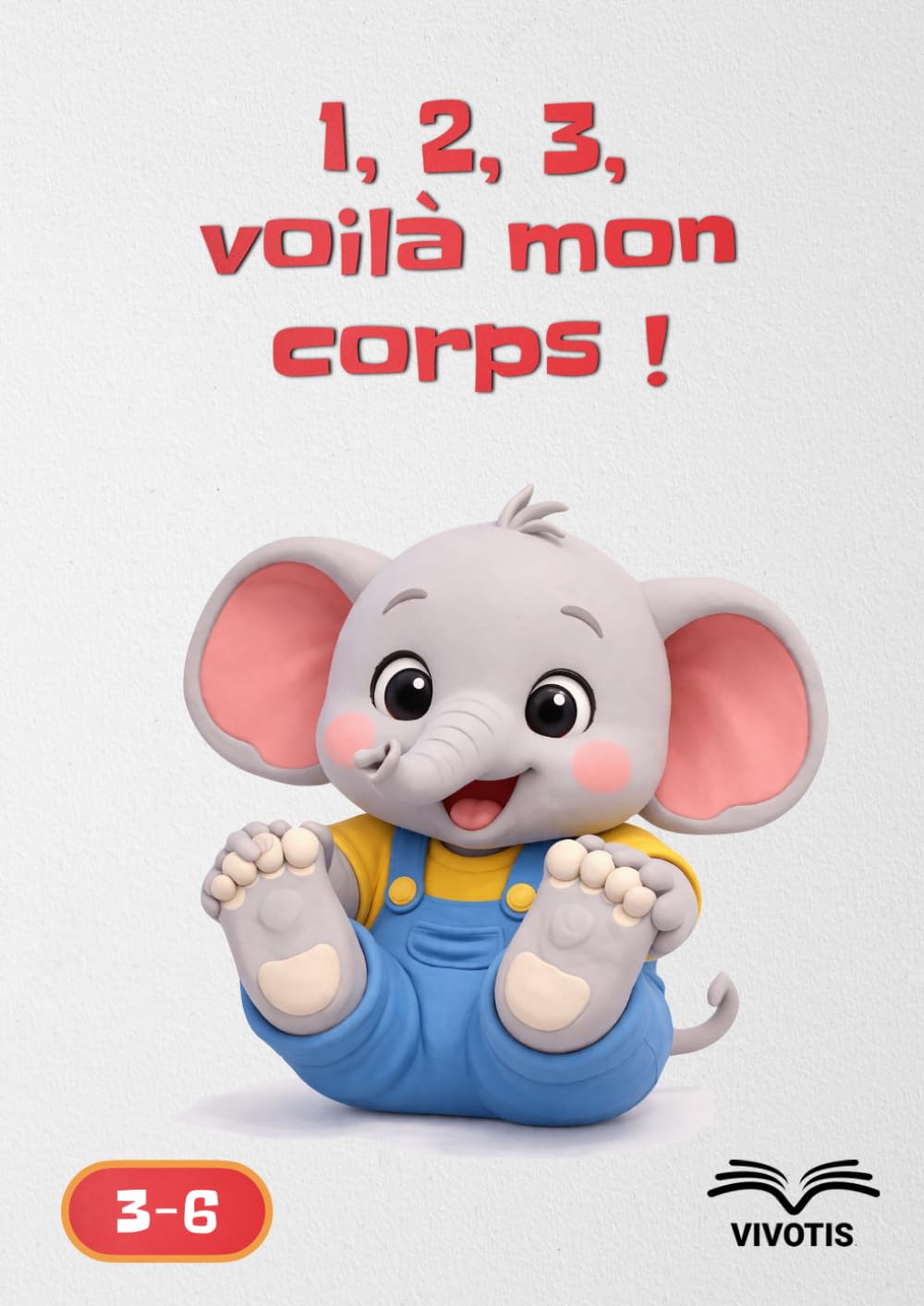 1, 2, 3, voilà mon corps ! (1, 2, 3… Grandir avec Petit Éléphant)
