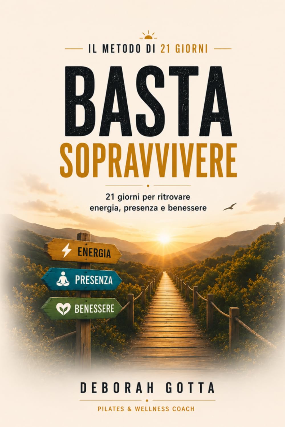 Basta Sopravvivere: 21 giorni per ritrovare energia, presenza e benessere nella tua vita