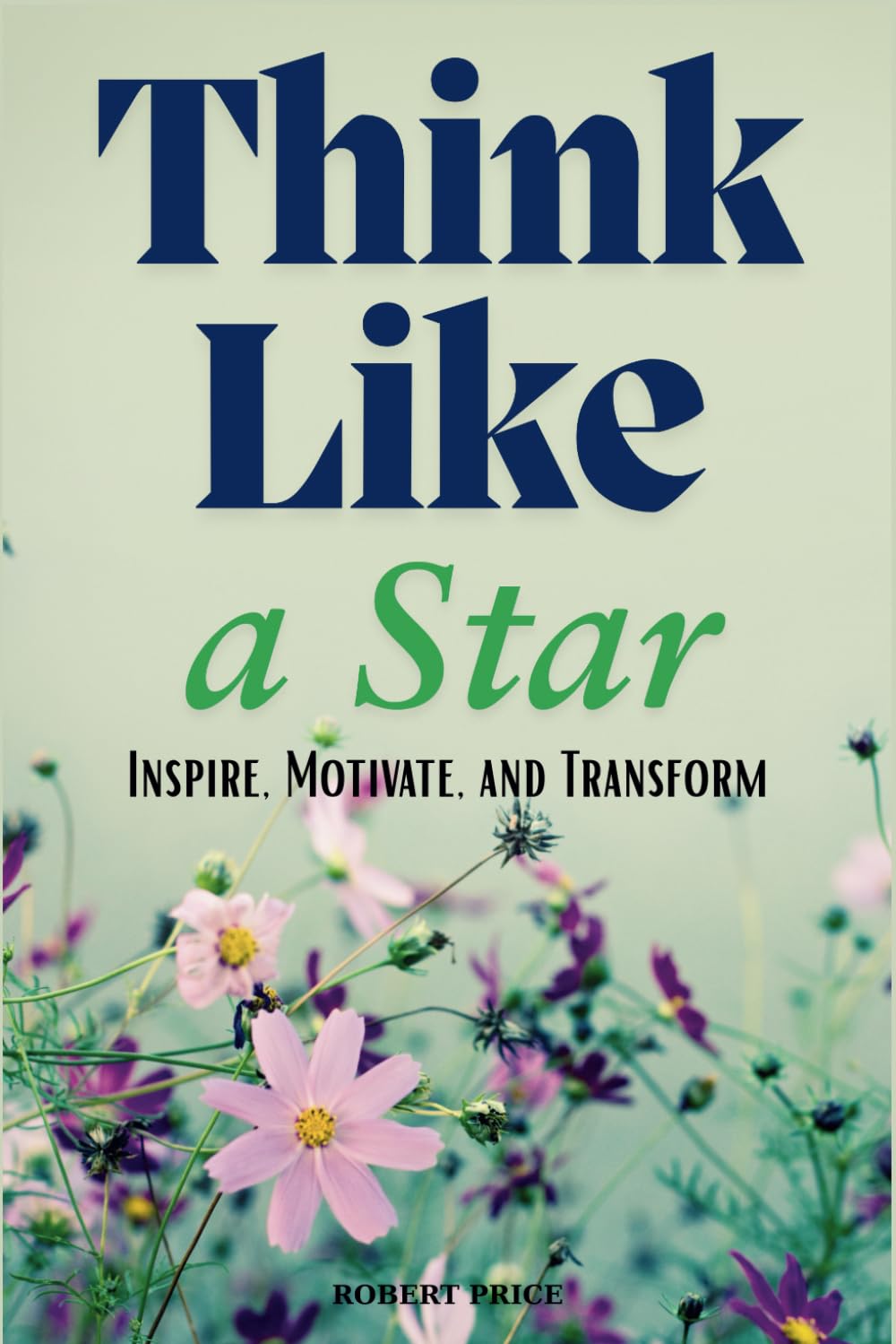Think Like a Star: Inspire, Motivate, and Transform