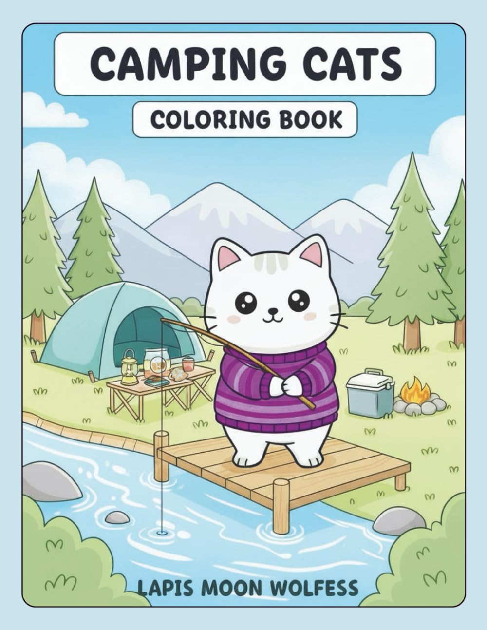 Camping Cats Coloring Book: Cute Adventure Cats Exploring the Great Outdoors – Campfires, Fishing, Tents, Canoes, Stargazing, Hiking Trails and Cozy Campsite Moments (The Cats Coloring Book Series)