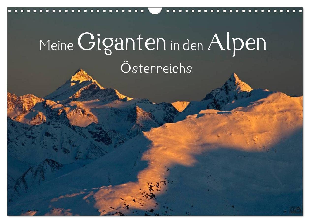 Meine Giganten in den Alpen Österreichs (Wandkalender 2025 DIN A3 quer), CALVENDO Monatskalender: Meine höchsten Berge in Österreich (CALVENDO Natur)