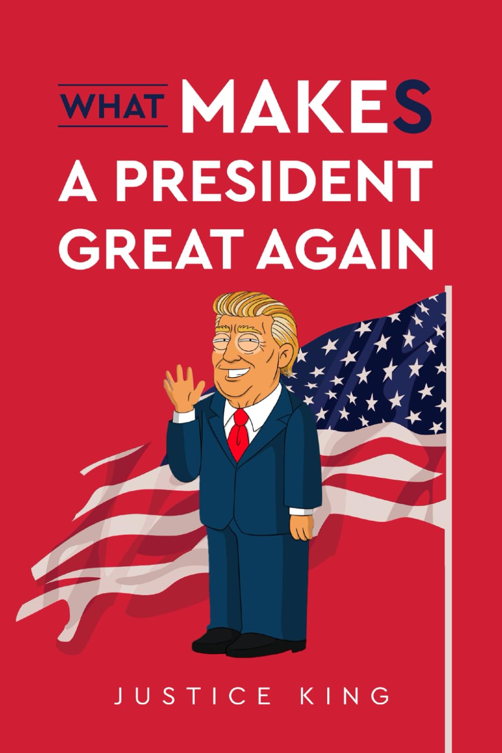 What Makes A President Great Again: Make A President Great Again