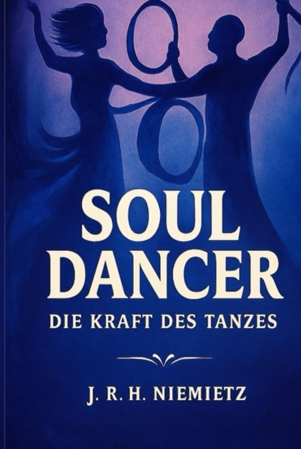 Soul Dancer: Die Kraft des Tanzes - wie Bewegung Körper, Geist und Seele heilt