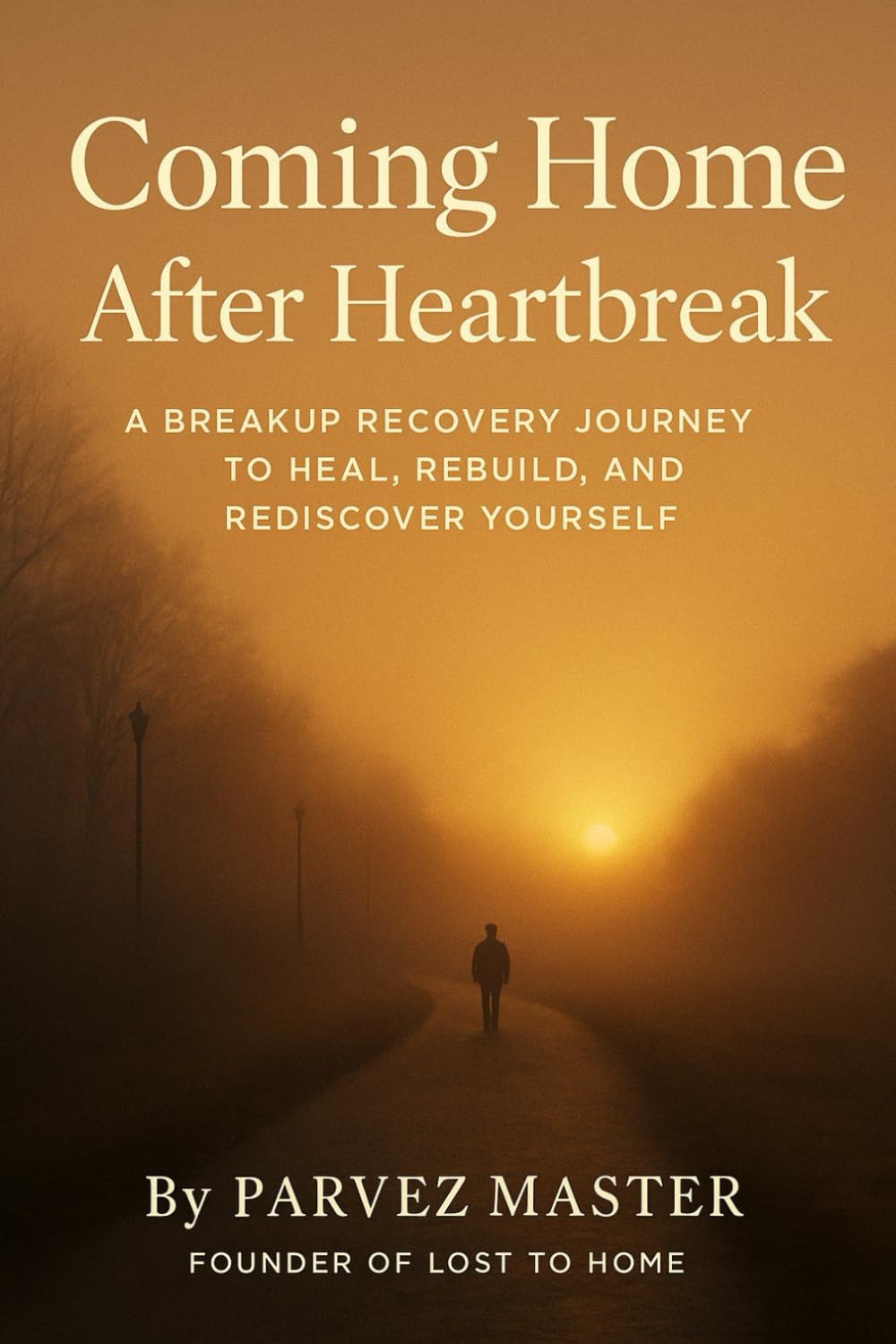 COMING HOME AFTER A HEARTBREAK: A breakup recovery journey to heal, rebuild, and rediscover yourself (THE HOMECOMING SERIES)