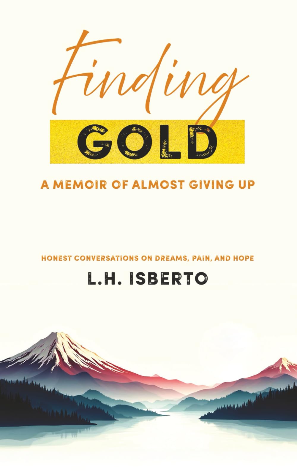 Finding Gold: A Memoir Of Almost Giving Up