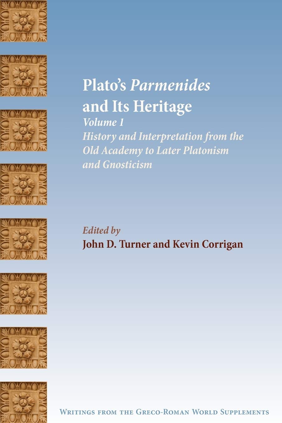Plato's Parmenides and Its Heritage: Volume I: History and Interpretation from the Old Academy to Later Platonism and Gnosticism (Writings from the Greco-Roman World Supplement)