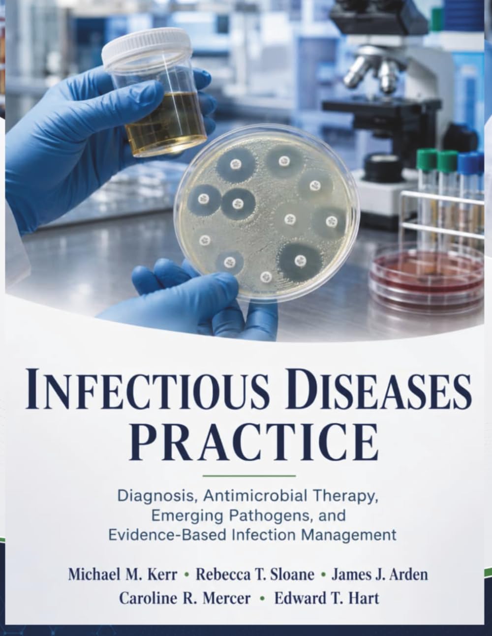 Infectious Diseases Practice: Diagnosis, Antimicrobial Therapy, Emerging Pathogens, and Evidence-Based Infection Management
