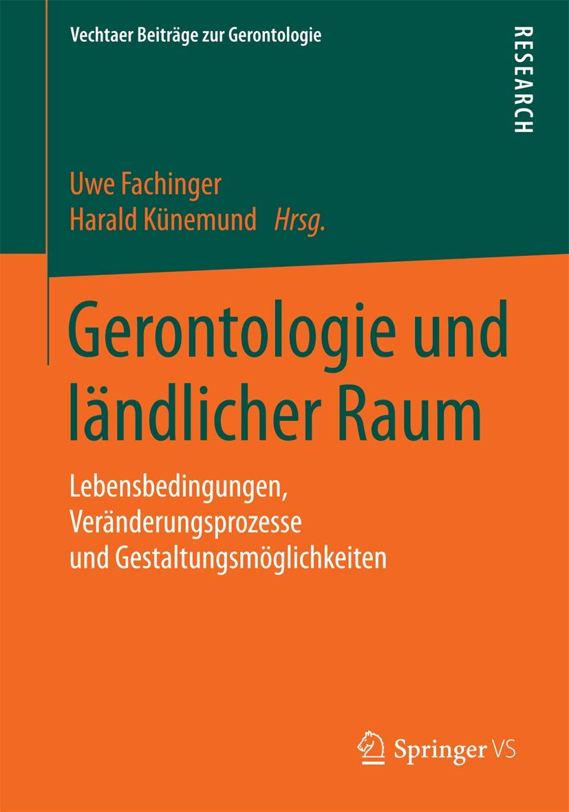 Gerontologie und ländlicher Raum: Lebensbedingungen, Veränderungsprozesse und Gestaltungsmöglichkeiten