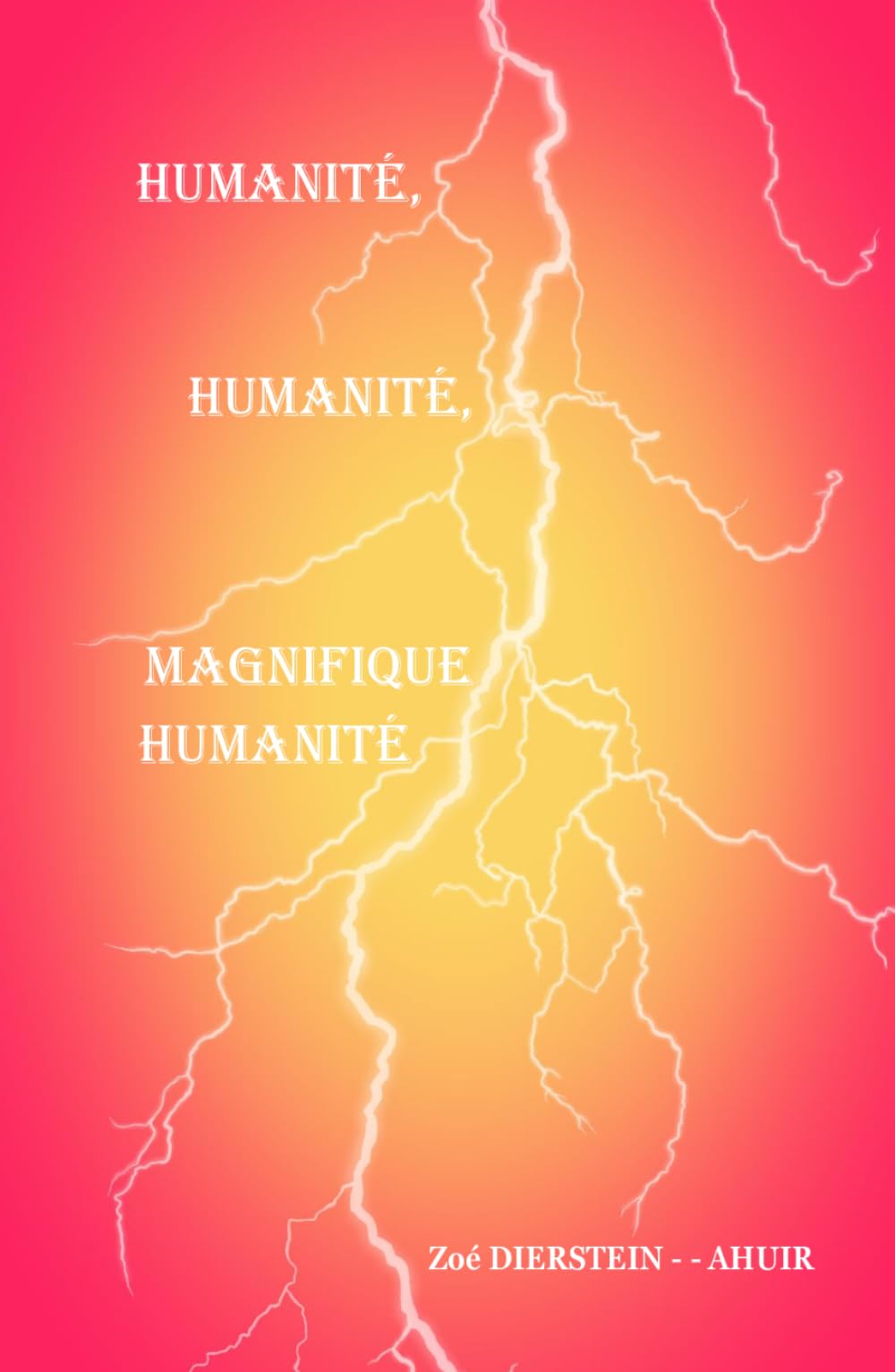 Humanité, Humanité, Magnifique Humanité