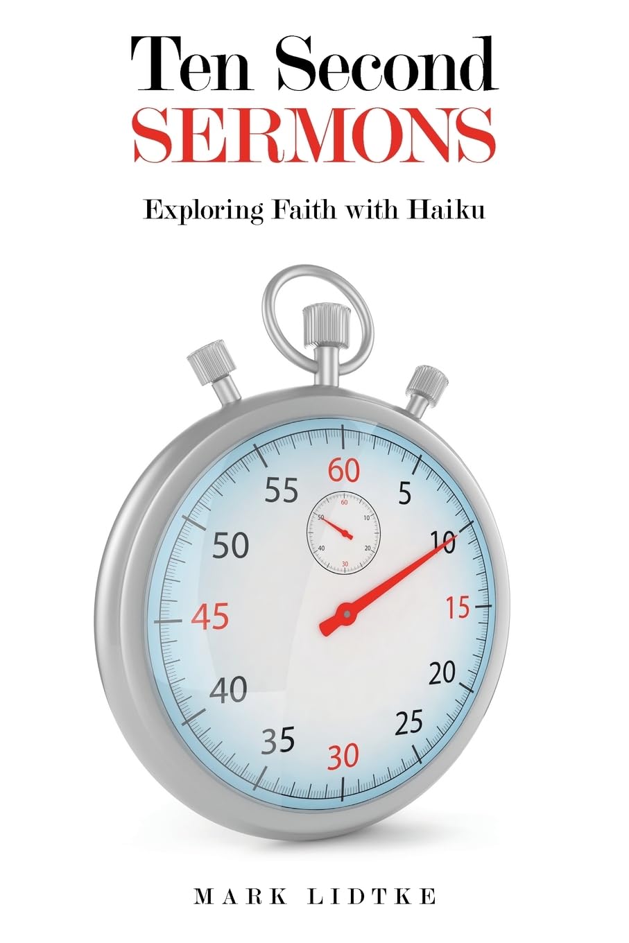 Ten Second Sermons: Exploring Faith with Haiku