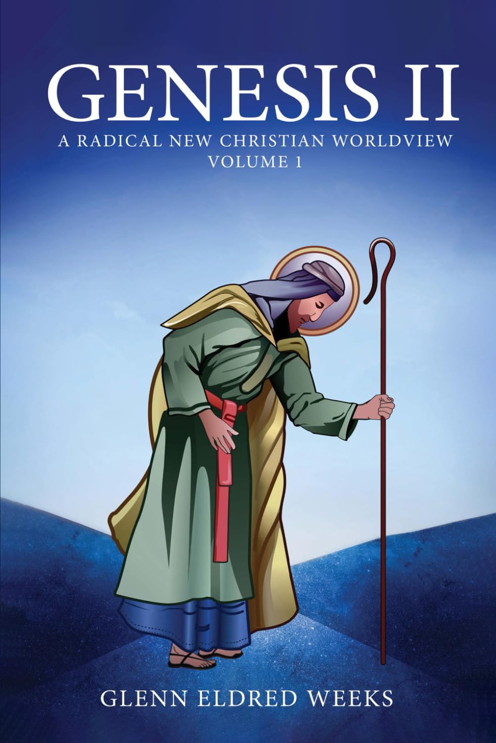 Genesis II: A Radical New Christian Worldview Volume I