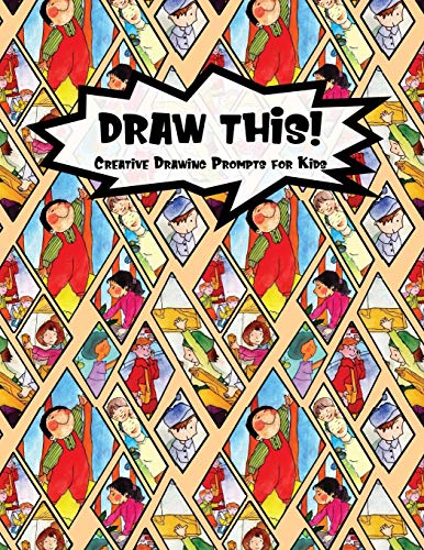 Draw This!: 100 Drawing Prompts for Kids | Family Cartoon 2 | Version 1 (Kiddo Prompt)
