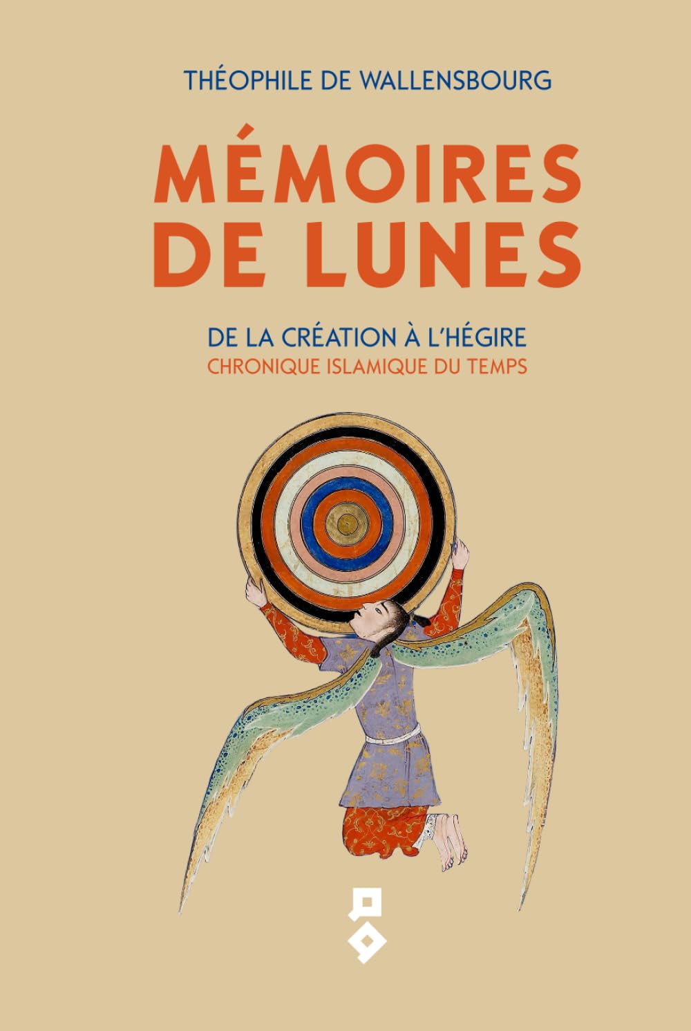 MÉMOIRES DE LUNES: De la Création à l’Hégire - Chronique islamique du Temps