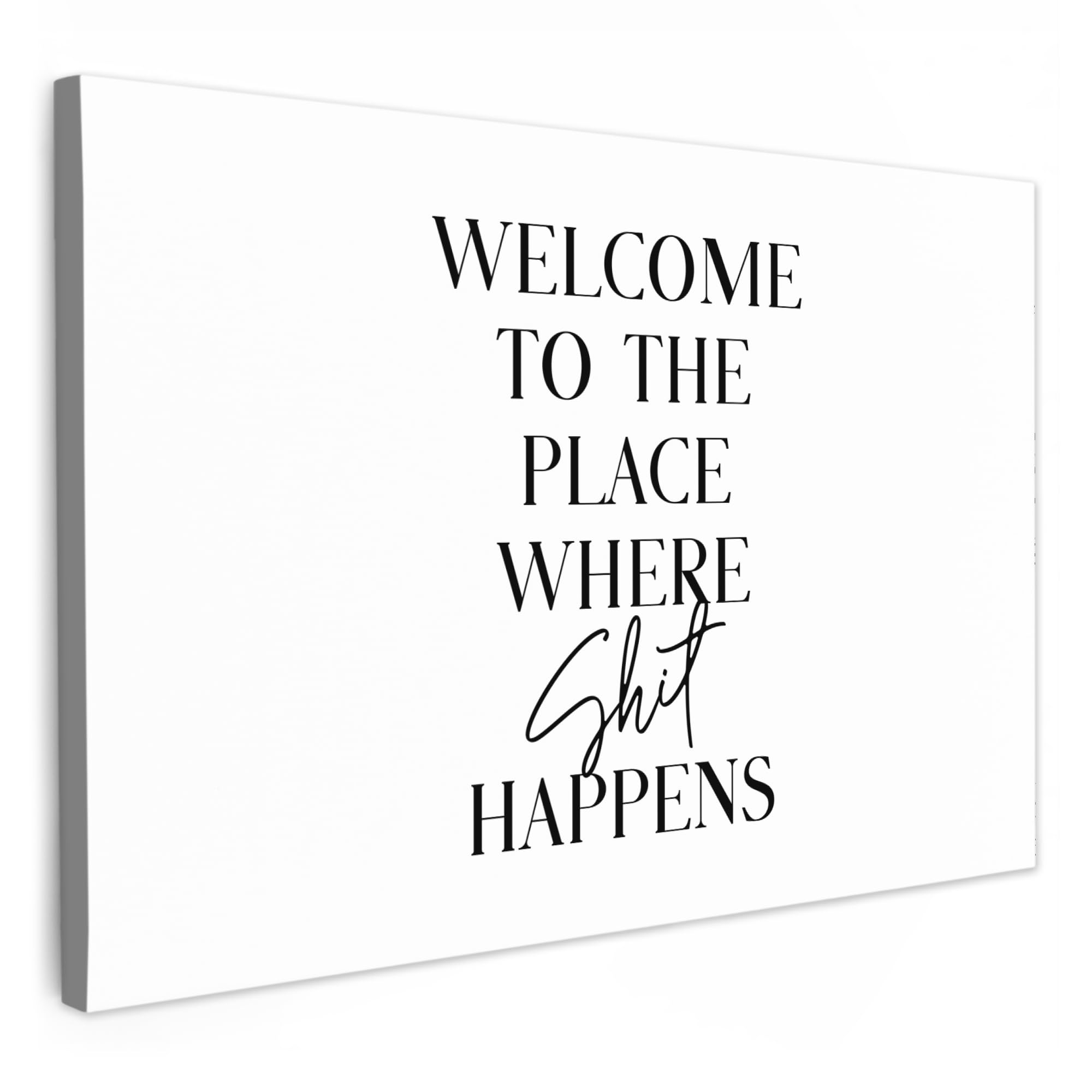 MuchoWow© Canvas Wall Art 90x60 cm Decor Prints for Living Room Decorative Canvases Hall Artwork Quotes - Welcome to the place where shit happens - White - Humour — image 1