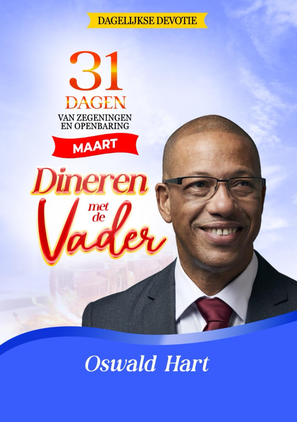 Dineren met de Vader Dagelijkse Devotie Maart: 31 DAGEN VAN ZEGENINGEN EN OPENBARING