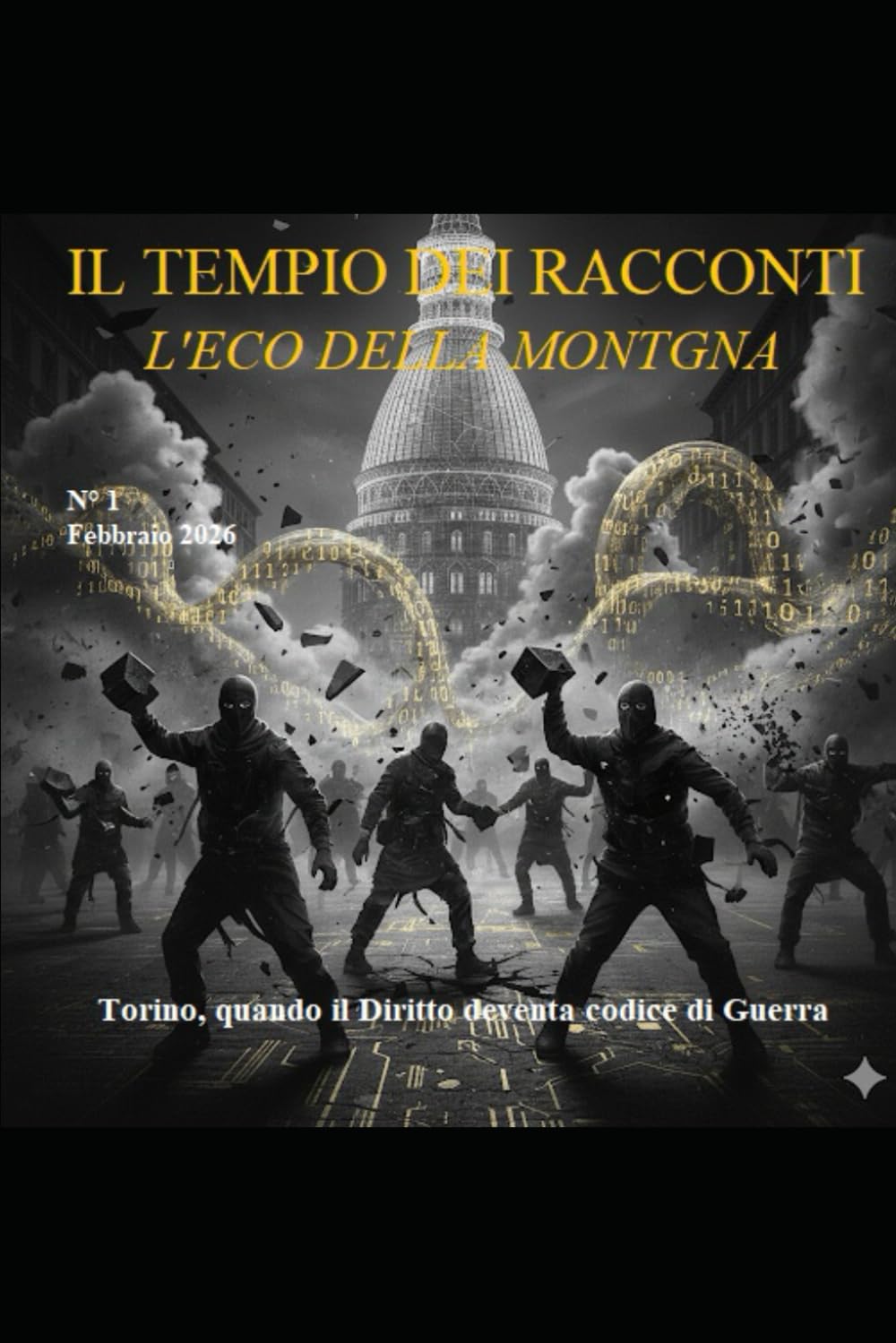 Torino quando il diritto diventa codice di guerra: Eco della Montagna: n°1 - quaderno di riflessione e decodifica della realtà