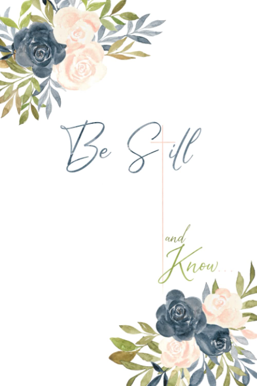 Be Still and Know… Notebook, 120 Page, Interior Lined