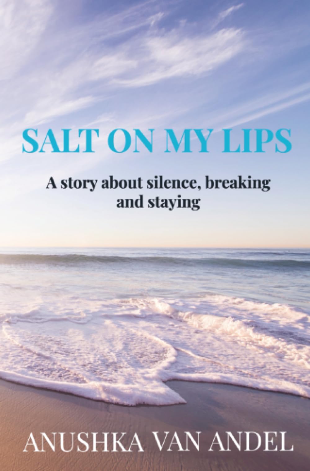 Salt on my lips: A story about silence, breaking and staying