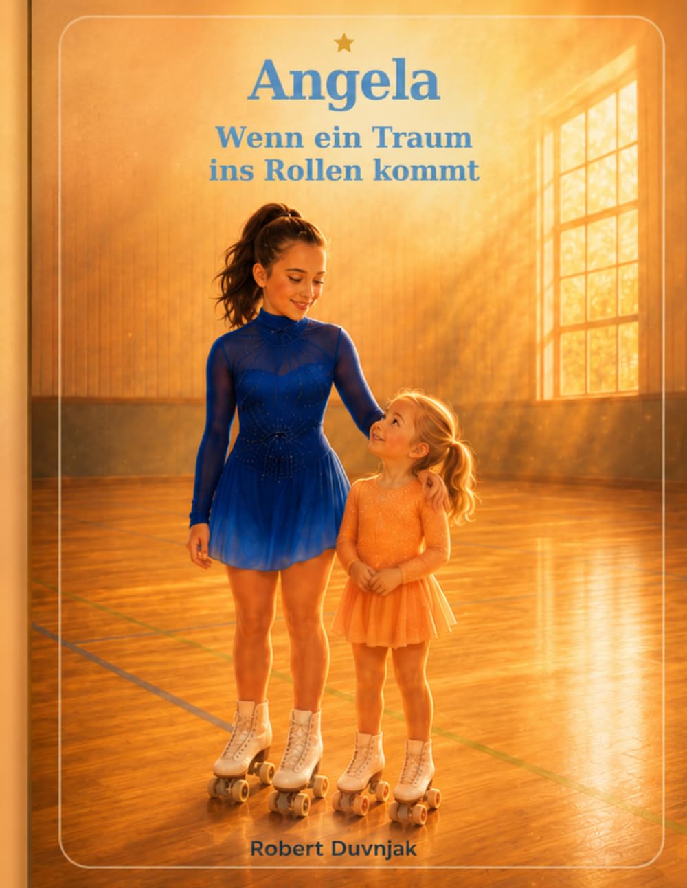 Angela – Wenn ein Traum ins Rollen kommt: Eine wahre Mutmach-Geschichte über Freude, Übung und das, was man liebt