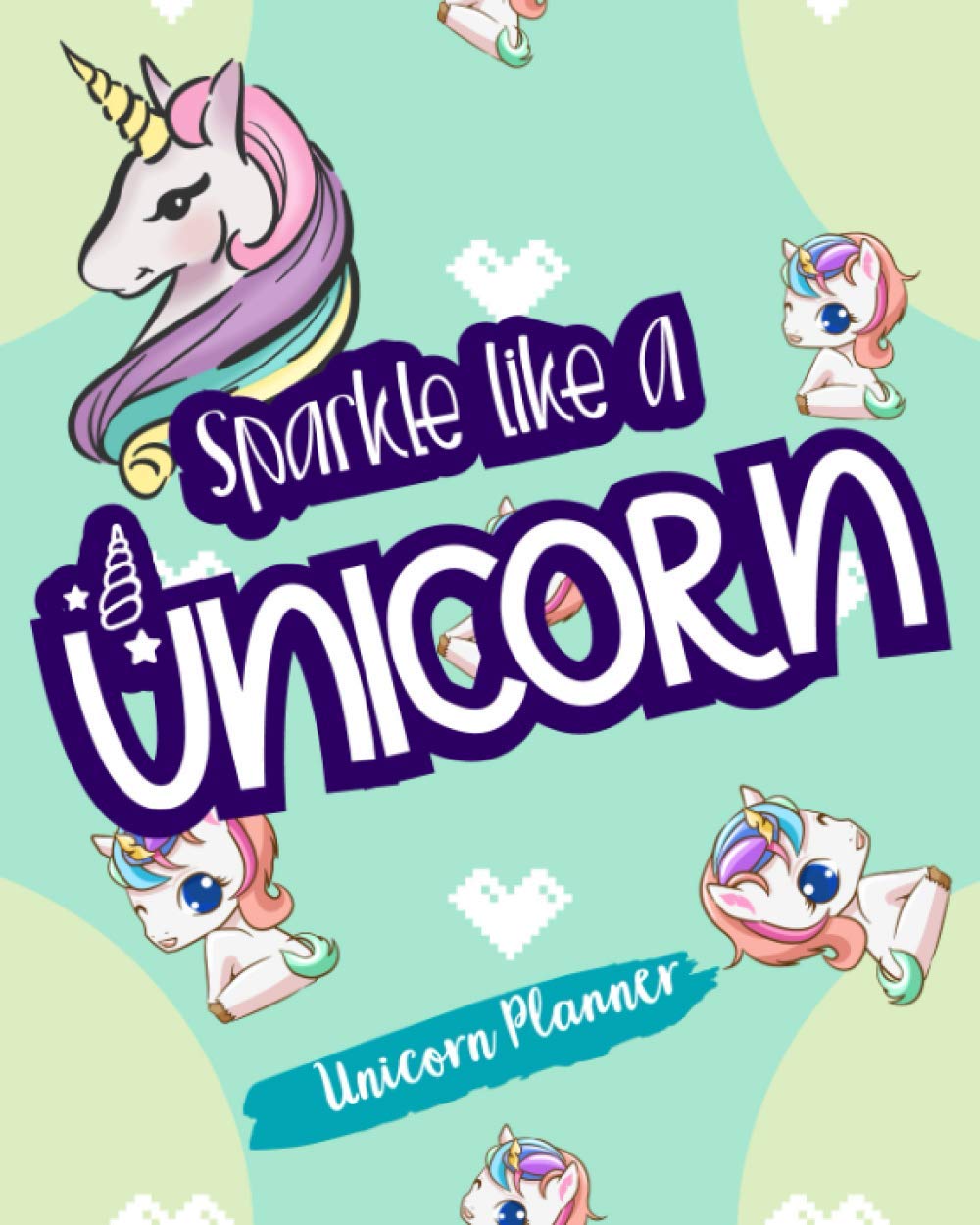 Sparkle Like A Unicorn: Unicorns Planner Plan Everything As You Like