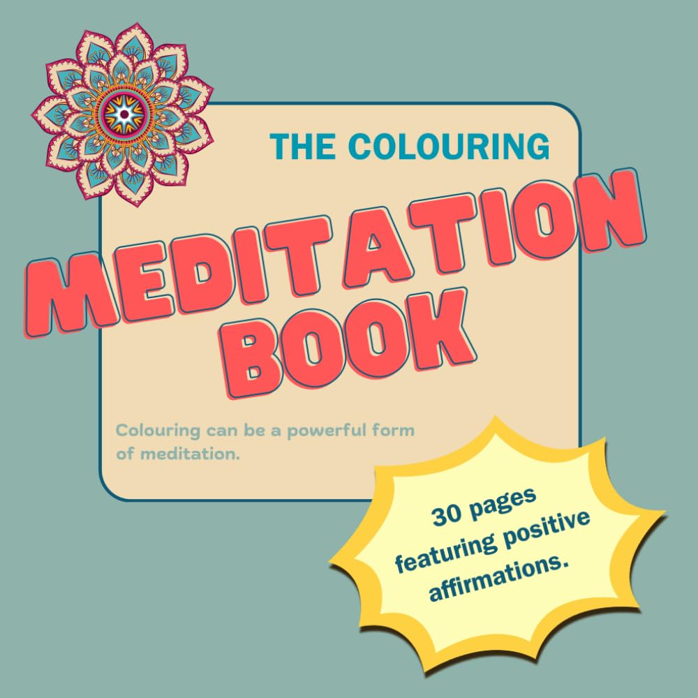 The colouring Meditation Book: Colouring can be a powerful form of meditation.