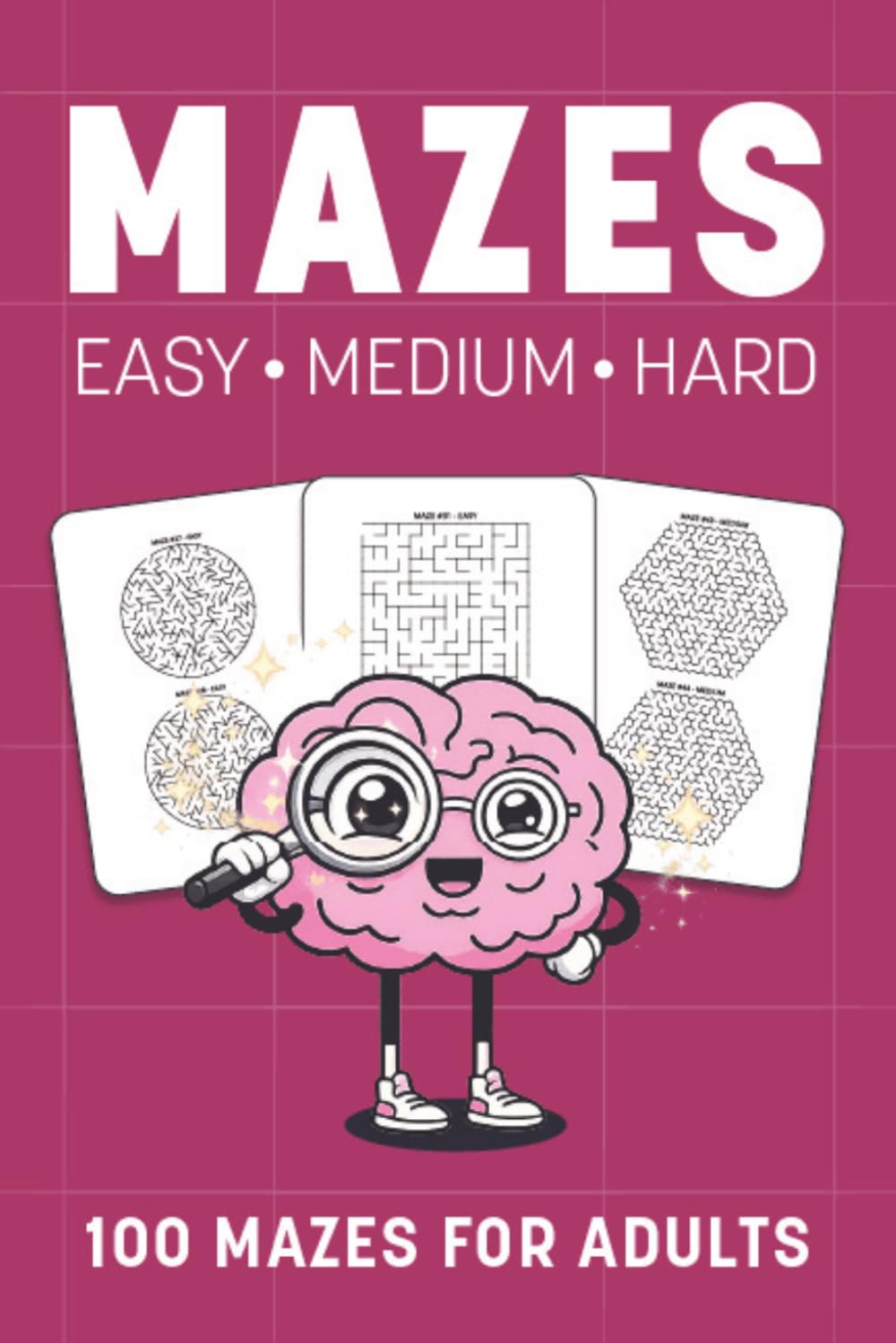 Maze Puzzle Book – 100 Mazes in 3 Difficulty Levels: Easy to Hard • Challenging Paths • Fun Brain Challenge