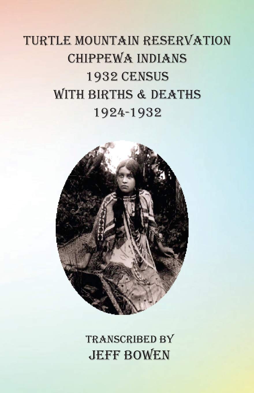 Turtle Mountain Reservation Chippewa Indians 1932: with Births & Deaths, 1924-1932