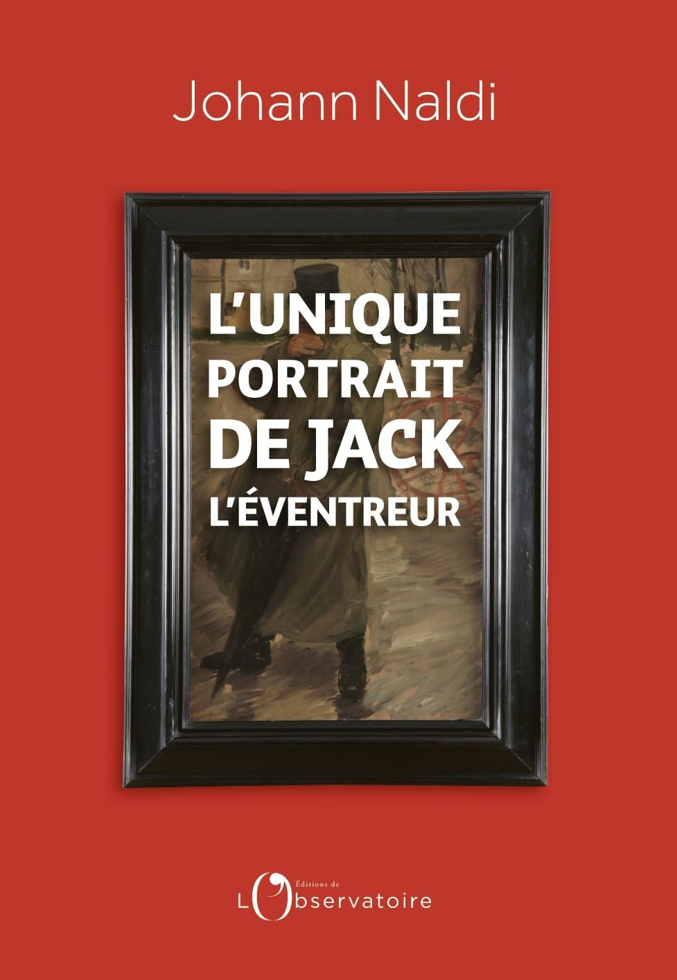 L'OBSERVATOIRE L'unique portrait de Jack l'Éventreur