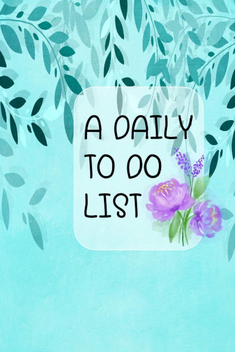 A DAILY TO DO LIST: ACHIEVE TO GOALS