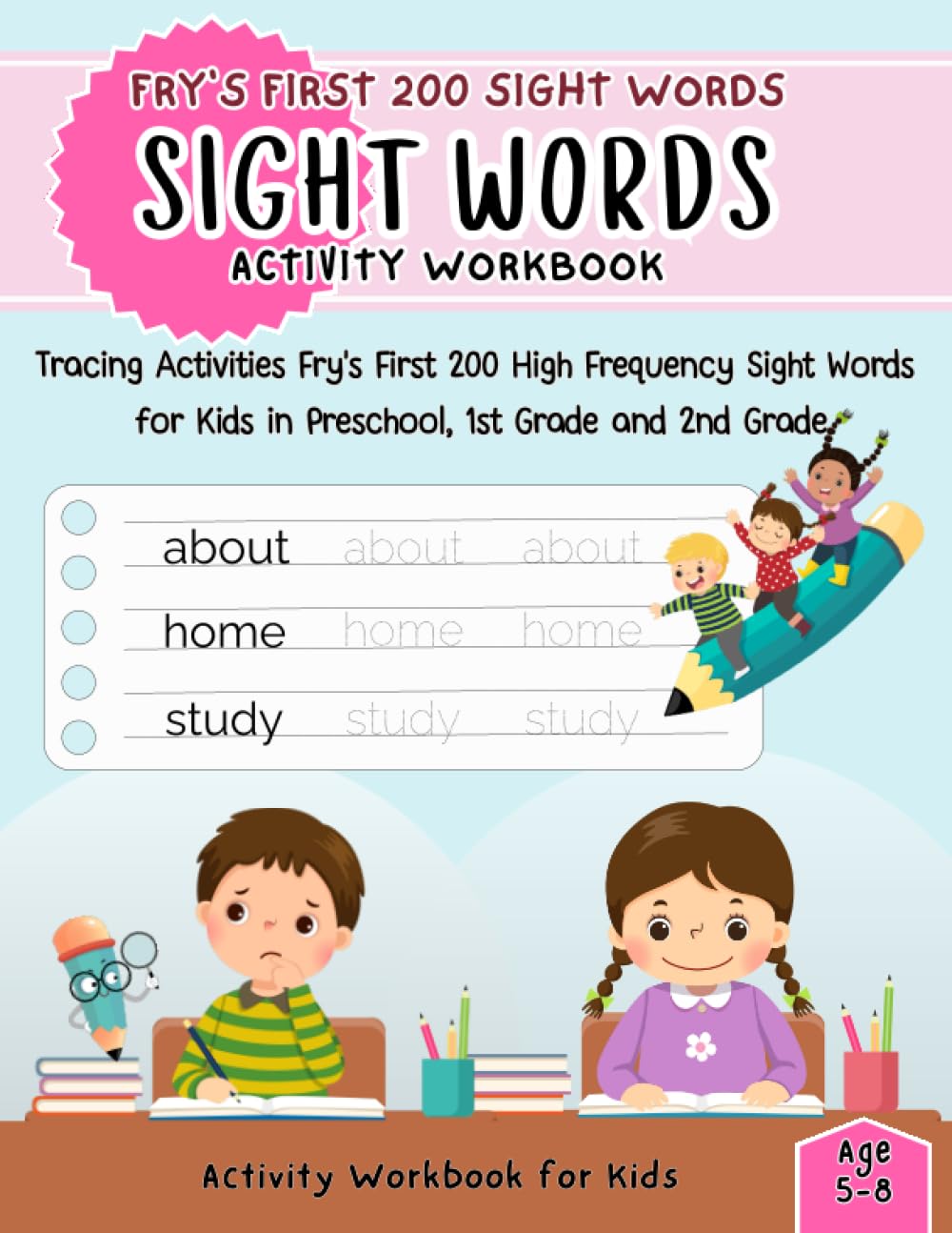 Fry’s First 200 Sight Words Activity Workbook: Trace and Write Fry’s First 200 Essential Sight Words | Activity Workbook for Kids in Preschool, 1st ... (#1-200) (Happy Kids with Activity Books)