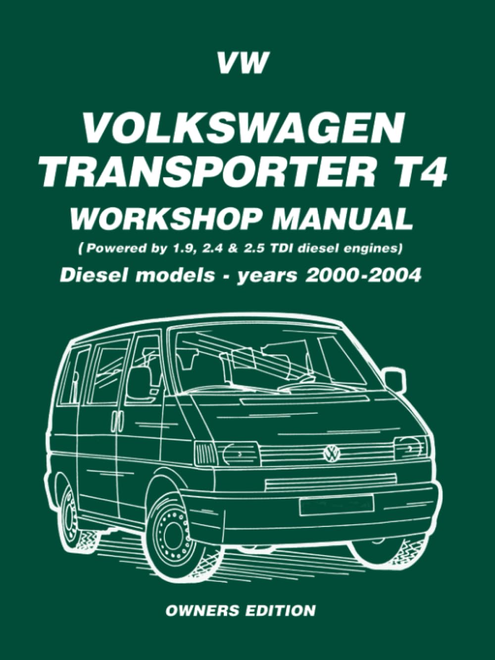 Volkswagen Transporter T4 Workshop Manual Diesel Models 2000-2004: Owners Manual: Diesel Models - Years 2000 on