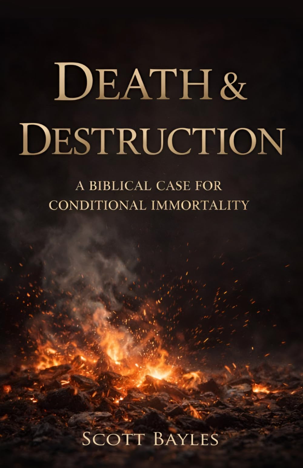 Death & Destruction: A Biblical Case for Conditional Immortality