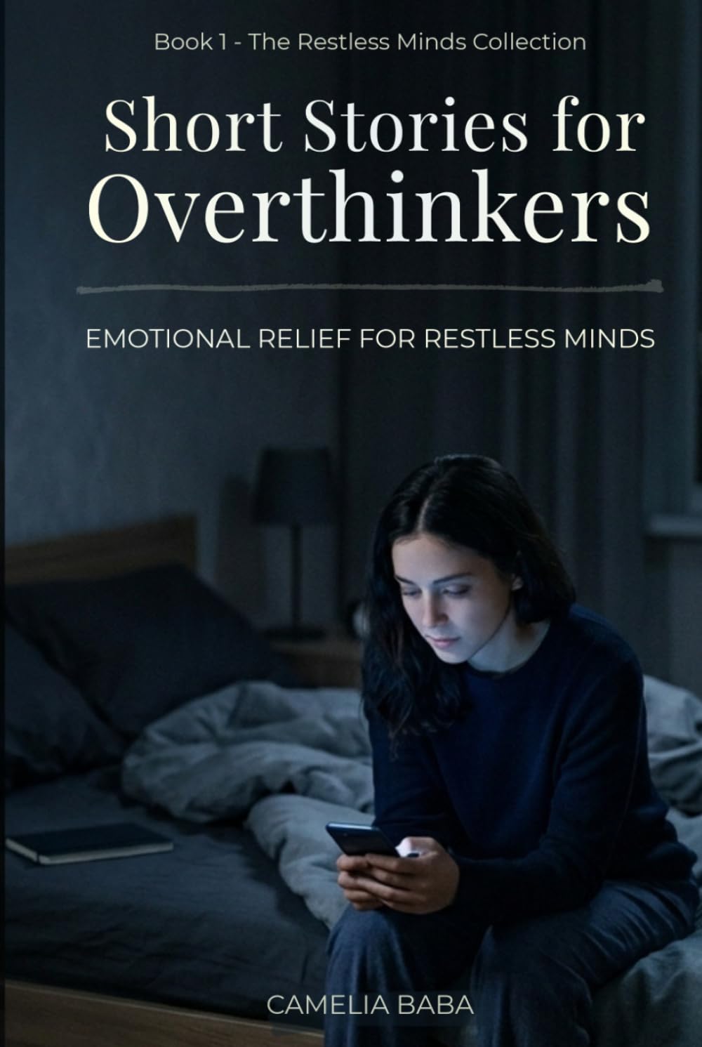 Short Stories for Overthinkers: Emotional Short Relief Stories About Anxiety, Overthinking, and the Restless Mind (The Restless Minds Series)