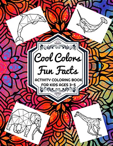 Cool Colors Fun Facts Activity Coloring Book For Kids Ages 3-5: Large Size Animal Illustrations Learning Crafts Workbook for Boys, Girls, Toddler, Games and Gift For Birthday