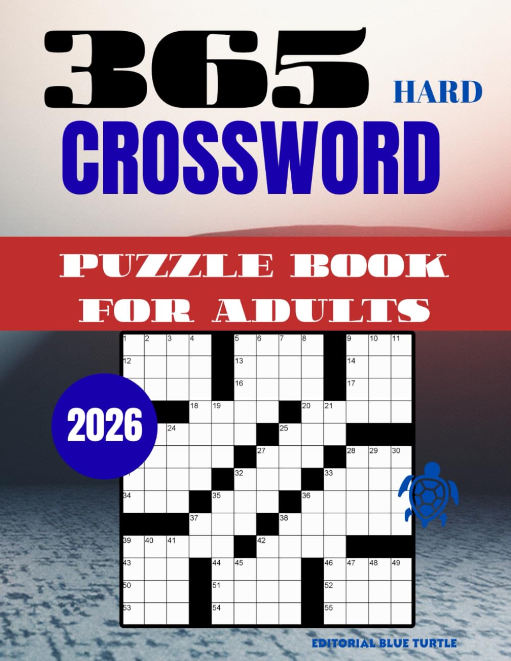 365 Hard Crossword Puzzles for Adults – 2026 Edition: Daily Hard Crosswords, Expert Brain Games, and Advanced Word Challenges