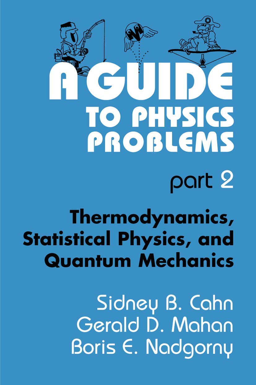 A Guide to Physics Problems: Part 2: Thermodynamics, Statistical Physics, and Quantum Mechanics (Language of Science)