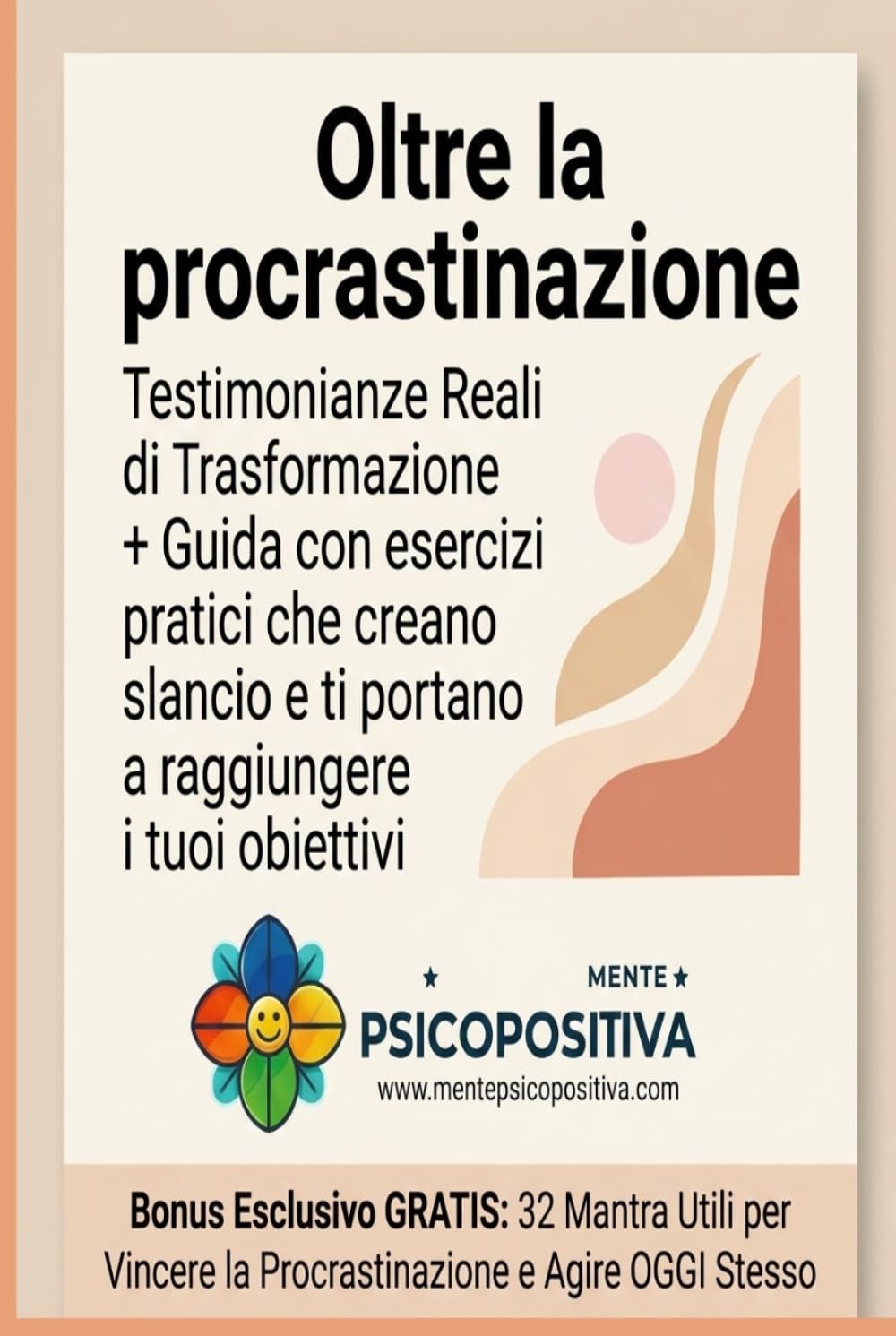 OLTRE LA PROCRASTINAZIONE: Testimonianze Reali di Trasformazione + Guida con esercizi pratici che creano slancio e ti portano a raggiungere i tuoi obiettivi