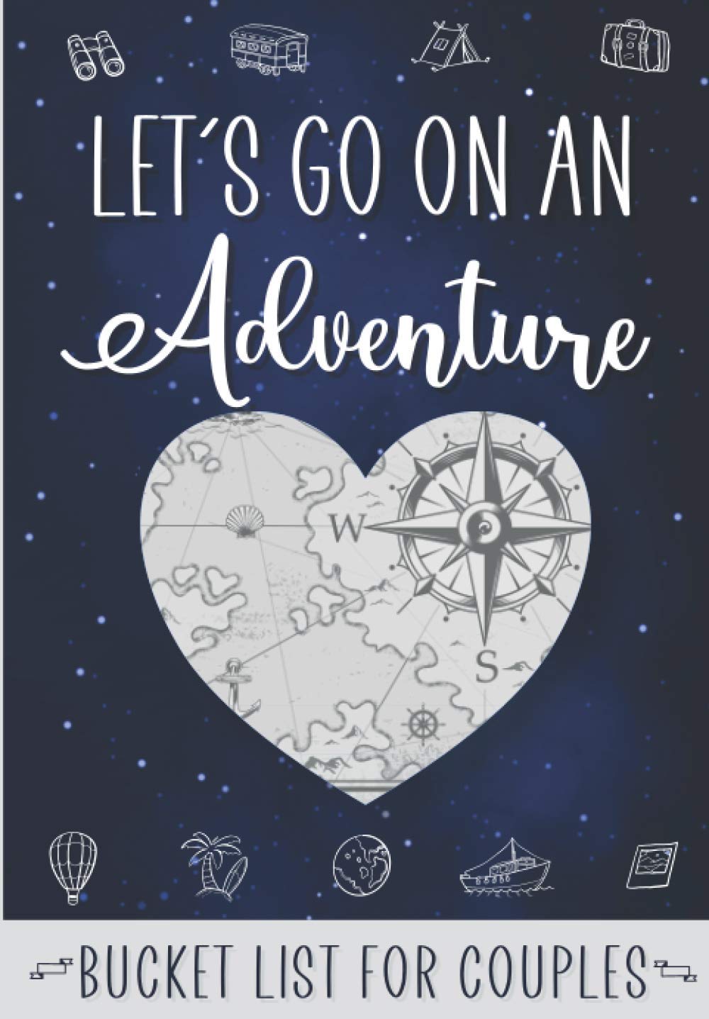 Let's Go on an Adventure - Bucket List for Couples: An Inspirational Journal to make lifetime Memories with 200 ideas of Fun & Romantic Activities | Gift for Newlyweds