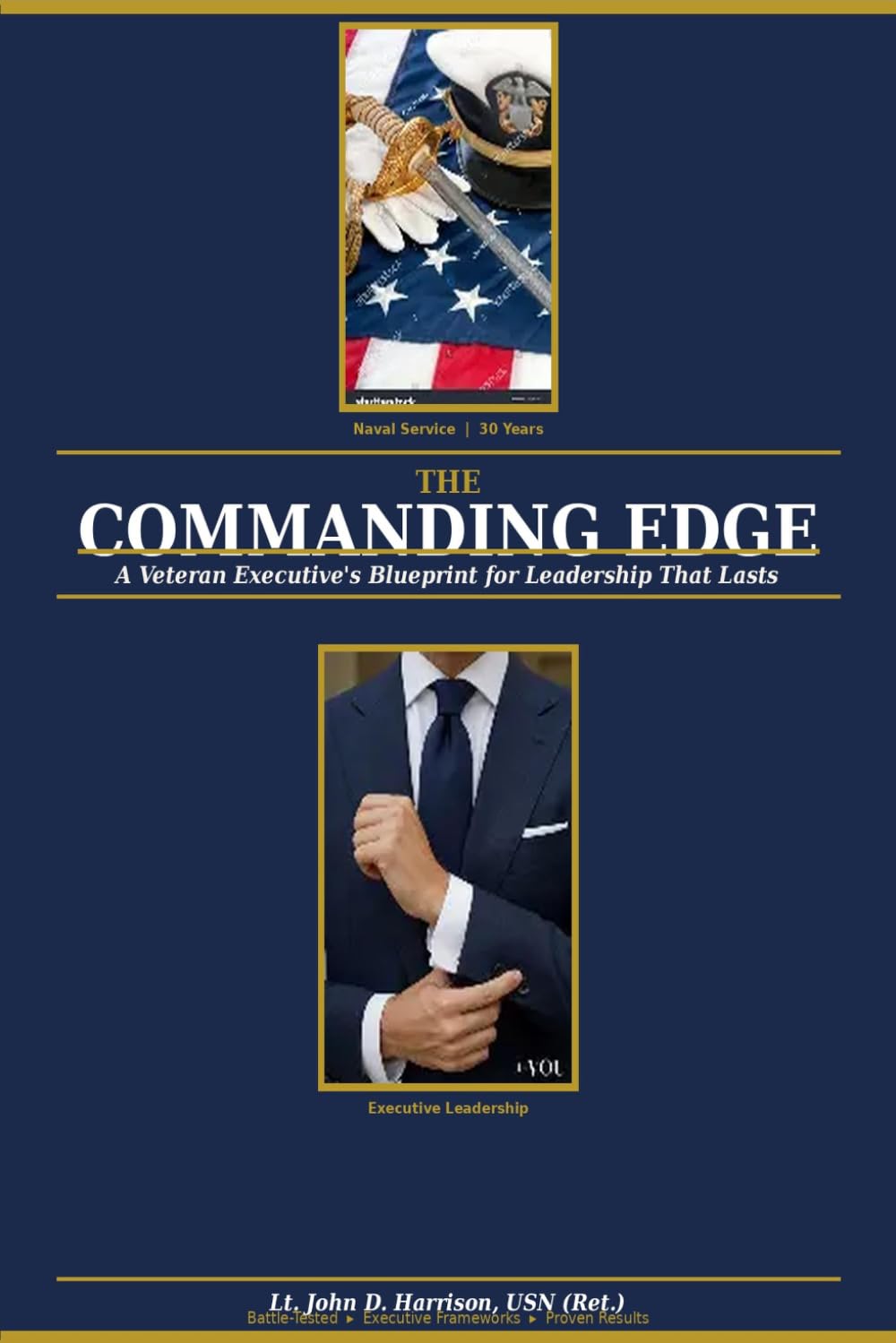 The Commanding Edge: A Veterans Executive's Blueprint for Leadership That Lasts