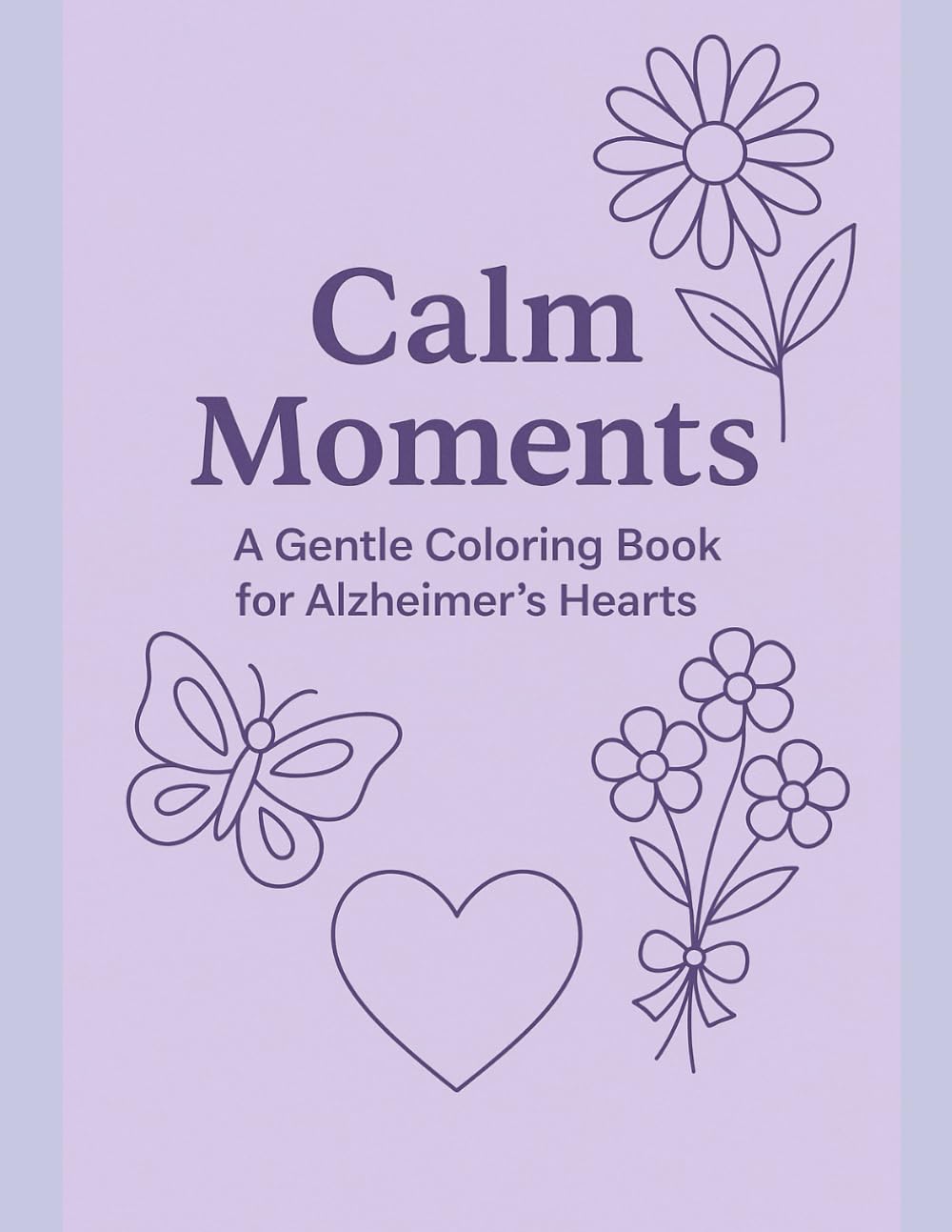 Calm Moments: Alzheimer's Coloring book