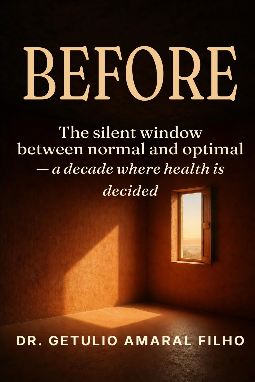 BEFORE: The Silent Window: A Decade Between Normal and Optimal Where Health Is Decided