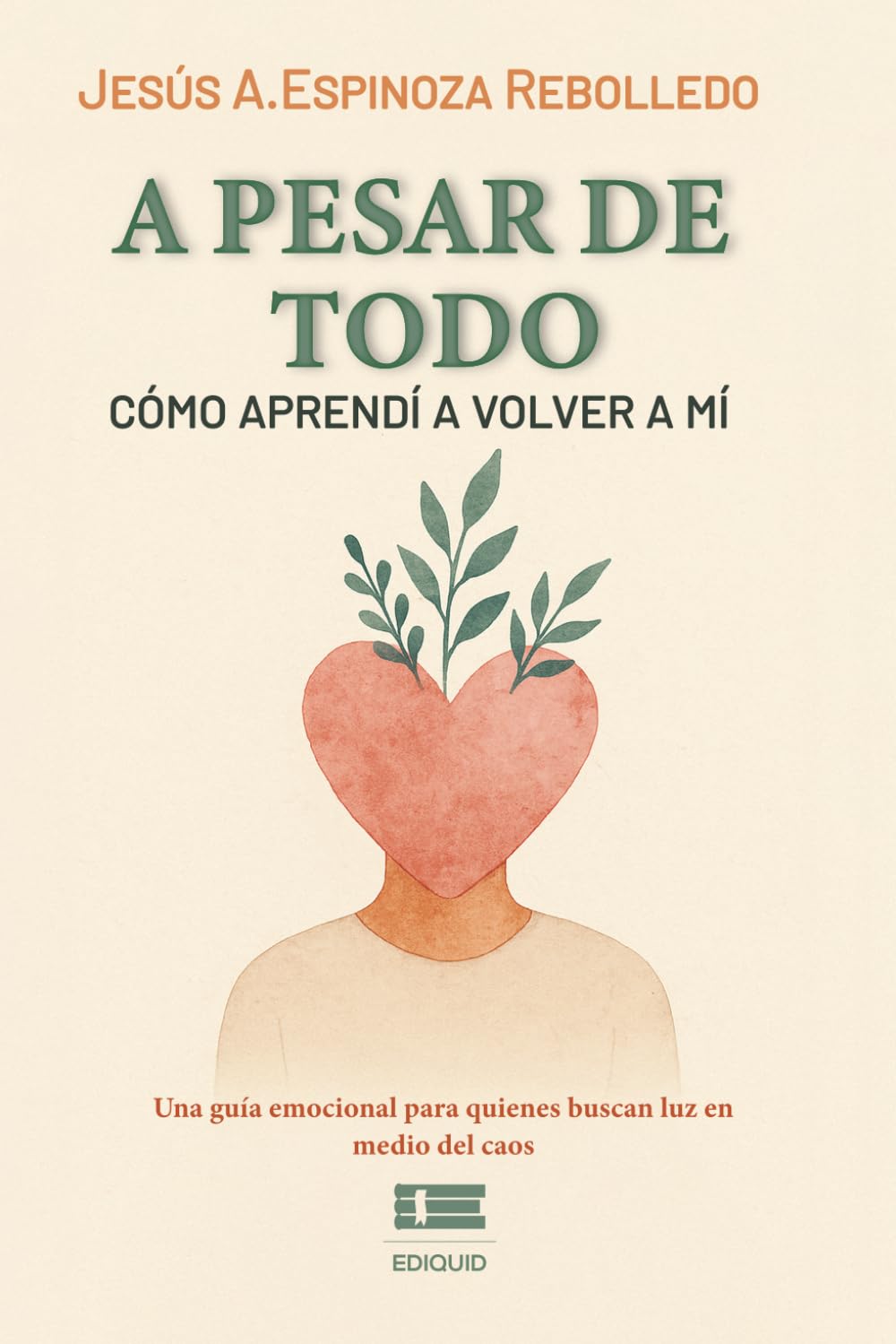 A pesar de todo: Cómo aprendí a volver a mí