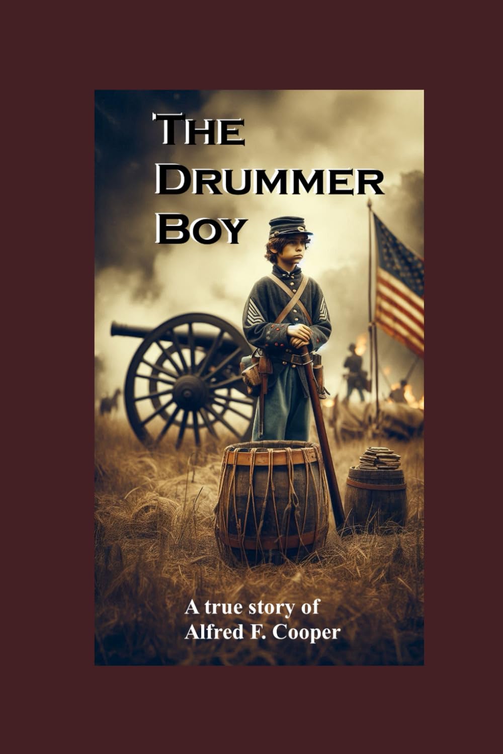 The Drummer Boy: A True Story of Alfred F. Cooper