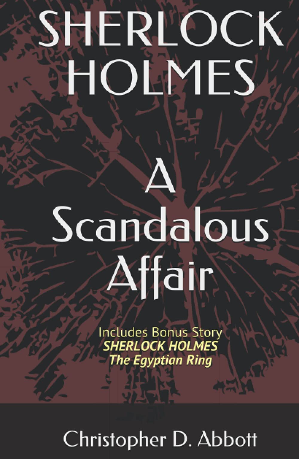 SHERLOCK HOLMES: A Scandalous Affair: Includes Bonus Story: The Egyptian Ring (The Watson Chronicles)