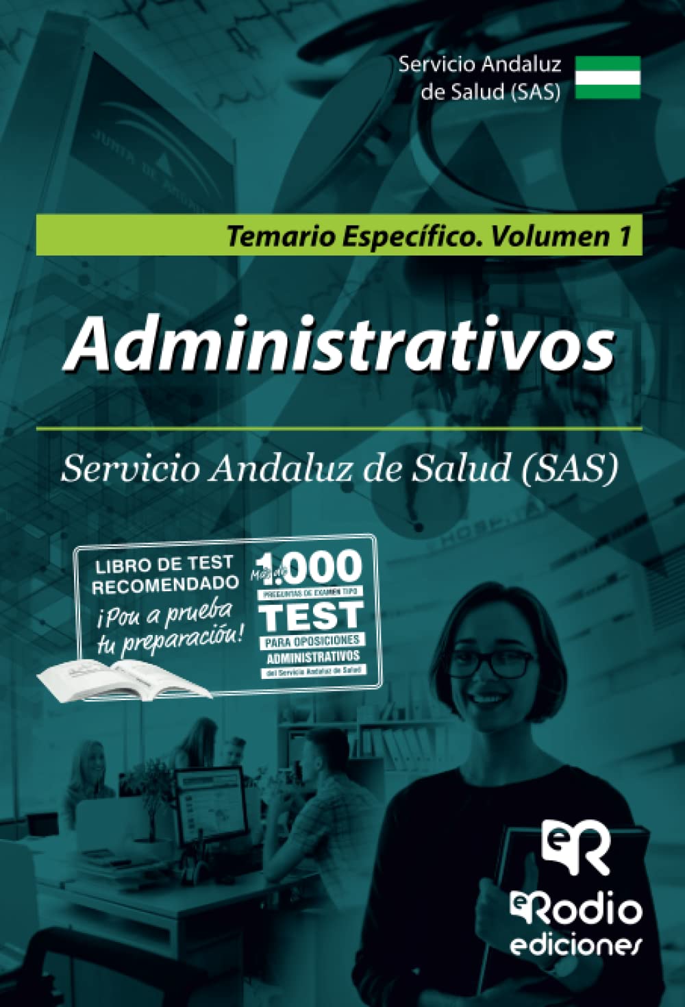 Administrativos. Servicio Andaluz de Salud (SAS). Temario Específico. Volumen 1: Temario Específico