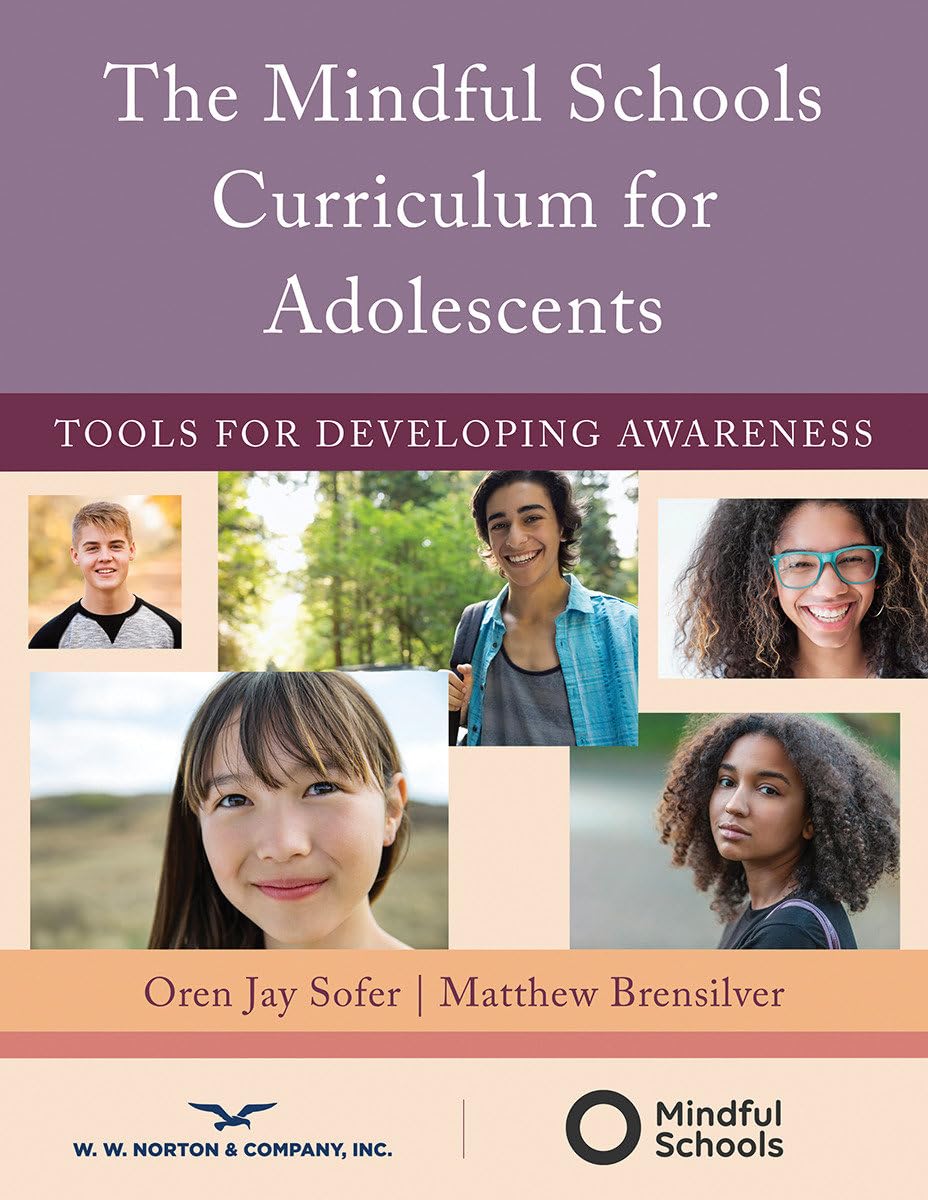 The Mindfulness Schools Curriculum for Adolescents: Tools for Developing Awareness