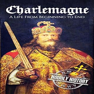 Charlemagne: A Life from Beginning to End cover art