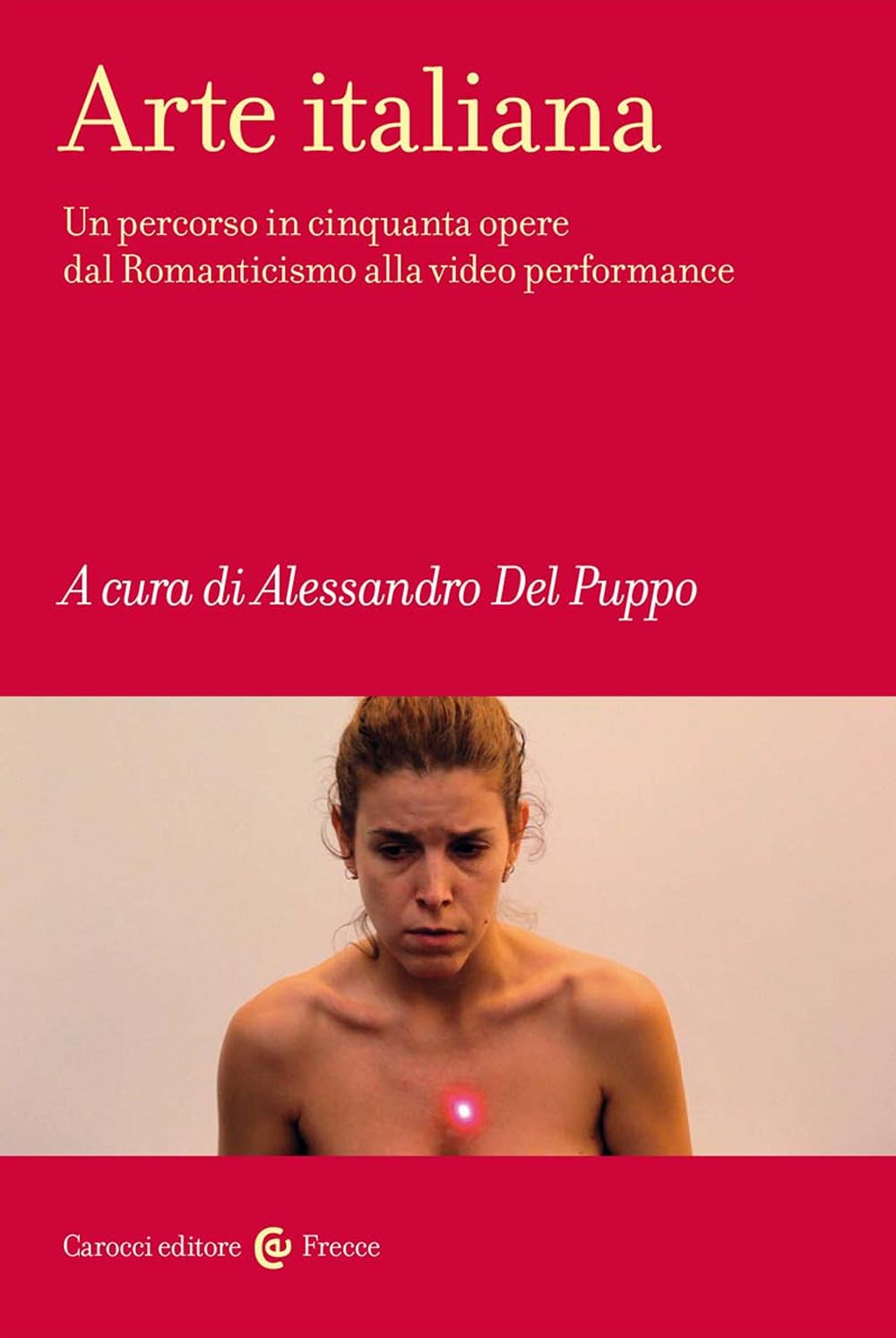 Arte Italiana. Un Percorso In Cinquanta Opere Dal Romanticismo Alla Video Performance - 4