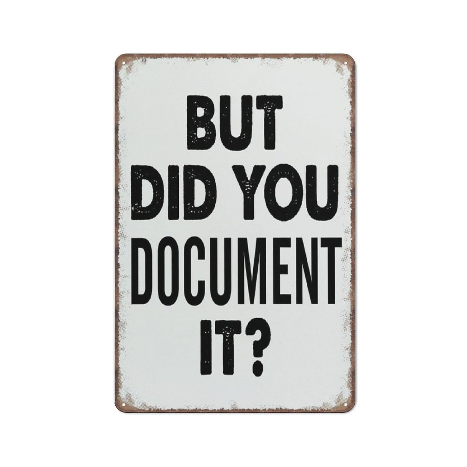 Funny Sign Decor But Did You Documeny It? Funny Metal Sign Metal Tin Sign 8X12 Inch