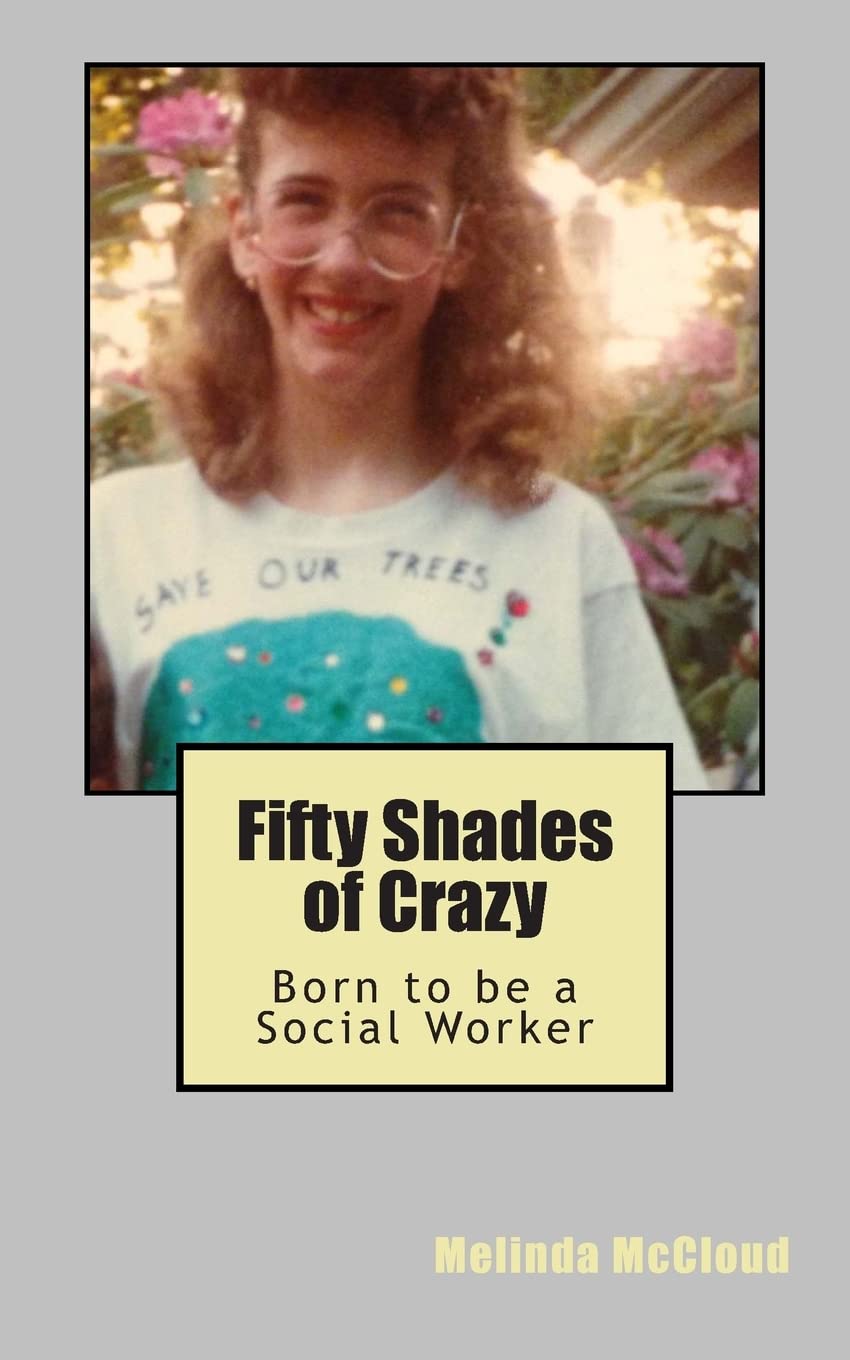 Fifty Shades of Crazy: Born to be a Social Worker